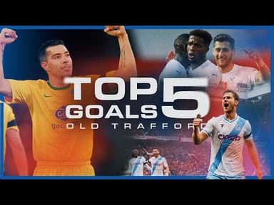TOP 5 GOALS AGAINST MAN UTD AT OLD TRAFFORD 😍🚀 | Palace Playback ⏮️