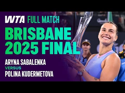 3 SET COMEBACK 💪 Aryna Sabalenka Holds off Polina Kudermetova | 2025 Brisbane Final | WTA Full Match