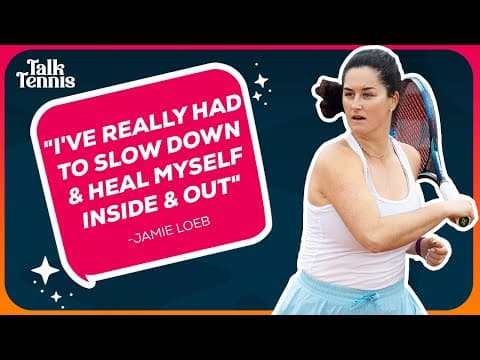Jamie Loeb: Strength Through Struggle - Loss, Healing & a 2026 WTA Comeback | Talk Tennis PODCAST