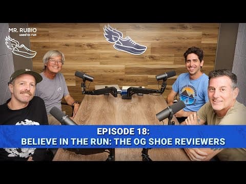 Believe In The Run - The OG Shoe Reviewers | Mr. Rubio Used To Run Ep. 18