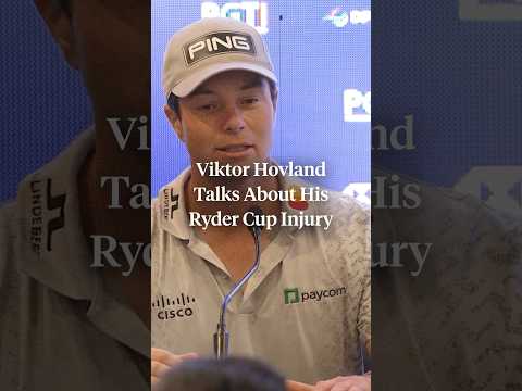 Viktor Hovland says his neck injury at the Ryder Cup was “pretty upsetting.”