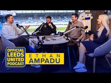 Teaser | Ethan Ampadu | The Official Leeds United Podcast