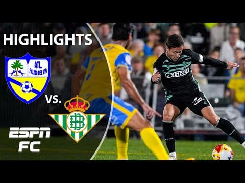 7 GOALS⁉️🔥 Palma del Rio vs. Real Betis | Copa del Rey Highlights | ESPN FC