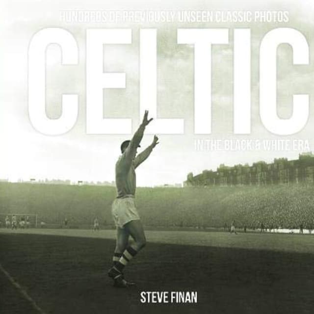 Celtic In The Black & White Era - Guest - Steve Finan