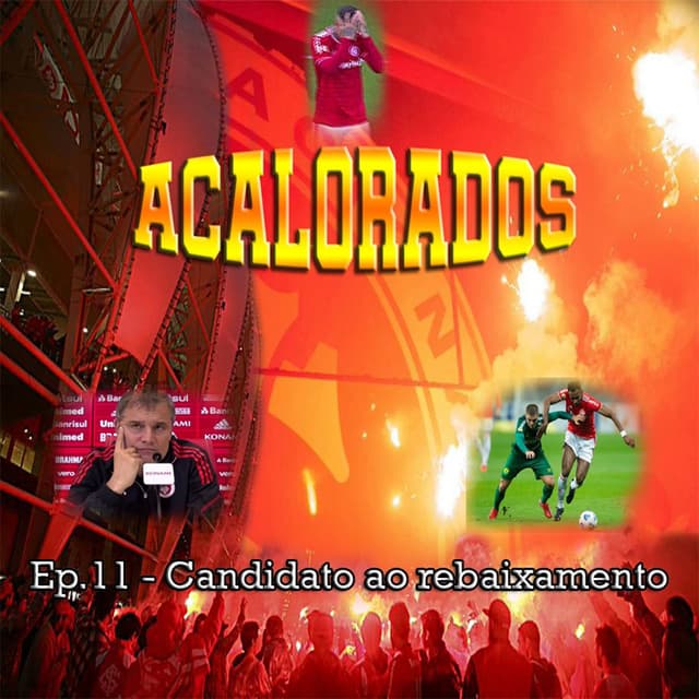 Acalorados #11 | Inter candidatíssimo ao rebaixamento