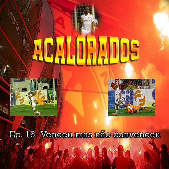 Acalorados #16 | Inter venceu mas não convenceu