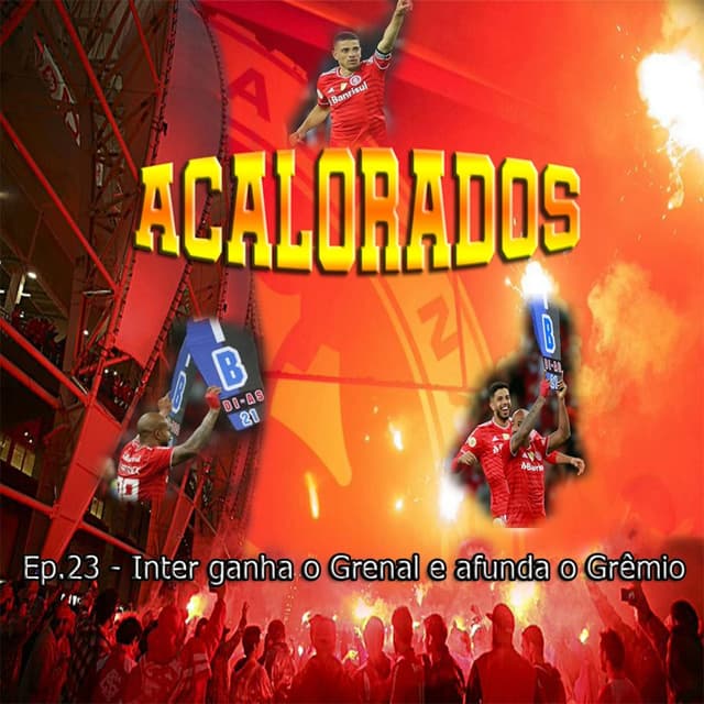 Acalorados #23 | Inter ganha o clássico e afunda de vez o Grêmio