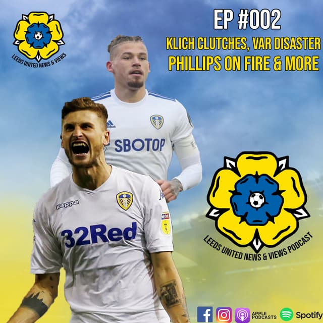 EP #002 Klich Clutches, VAR Disaster, Phillips On Fire & More