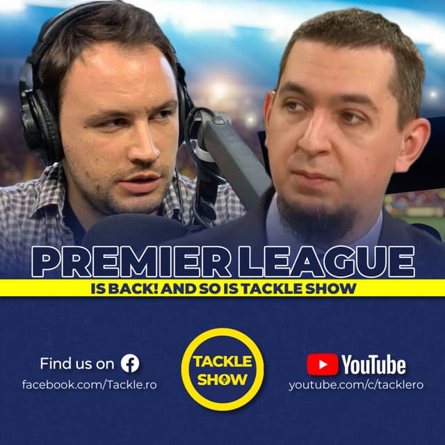 Victorii pe linie pentru favorite - Premier League a revenit! | Tackle Show 251