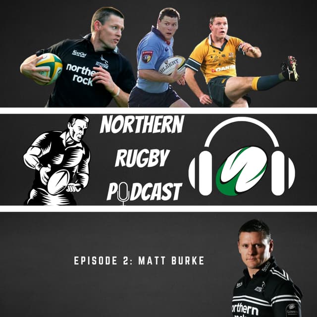 The Northern Rugby Podcast - Episode 2 - Matt Burke