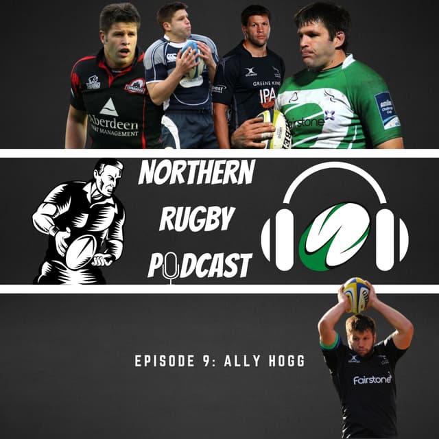 The Northern Rugby Podcast - Episode 9 - Ally Hogg