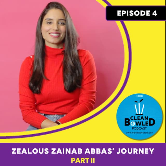 Ep.4: Zealous Zainab Abbas’ Journey - Part II