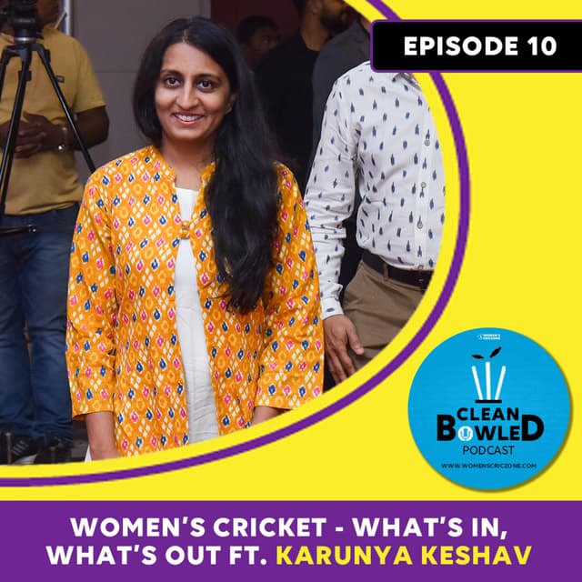 Ep.10: Women’s Cricket - what’s in, what’s out ft. Karunya Keshav