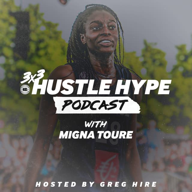 3x3Hustle Hype Podcast | Migna Toure