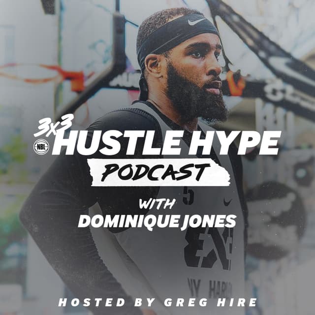 3x3Hustle Hype Podcast | Dominique Jones