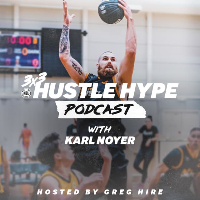 3x3Hustle Hype Podcast | Karl Noyer
