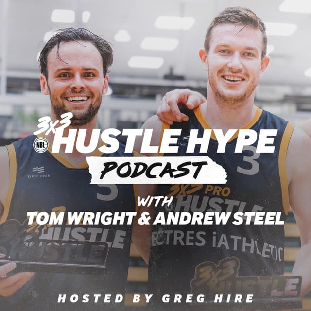 3x3Hustle Hype Podcast | Tom Wright and Andrew Steel