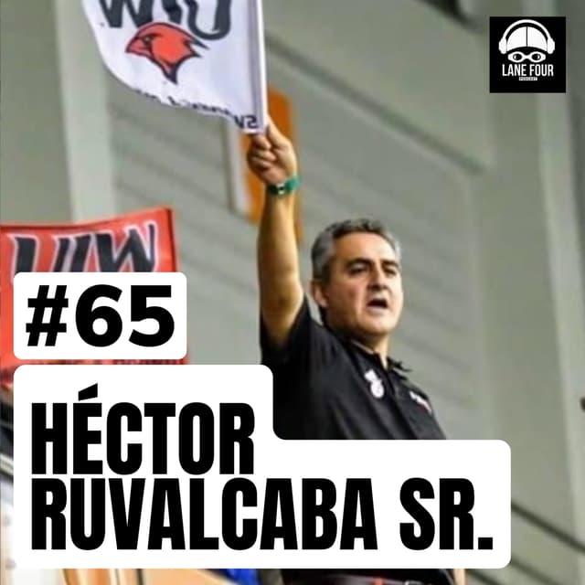 65. HECTOR RUVALCABA SR. | Apoyo familiar, balancear exitos y fracasos, educacion de los padres, natacion master