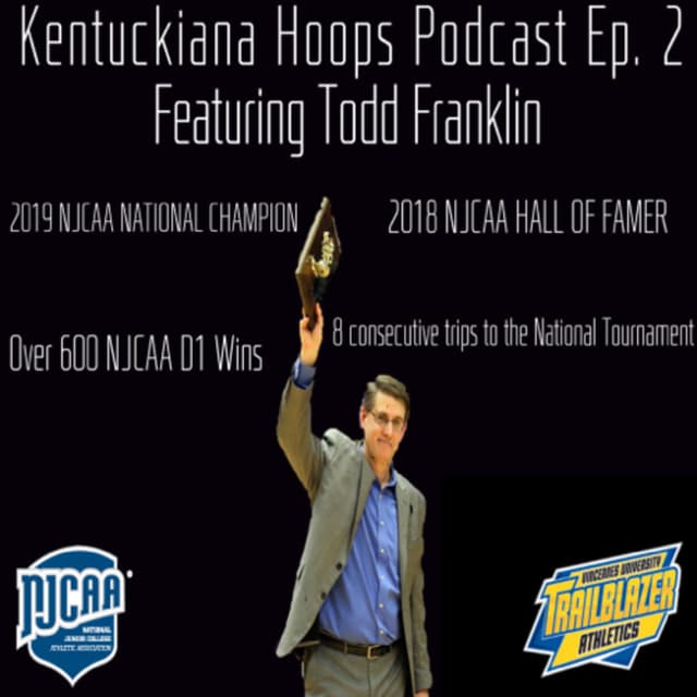 Kentuckiana Hoops Podcast Ep. 2 “Todd Franklin”