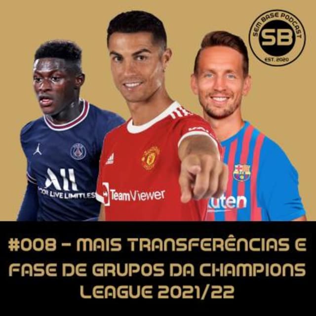 #008 - Mais transferências e fase de grupos da Champions League 2021-22