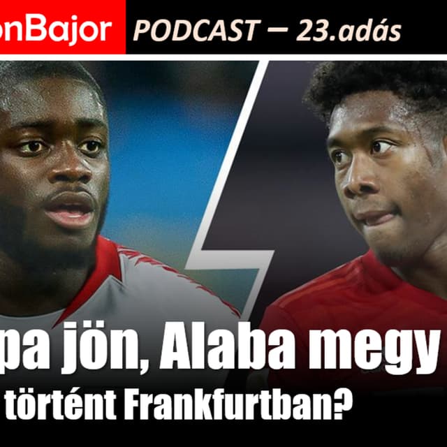 #23 - Upa jön, Alaba megy | Vereség Frankfurtban