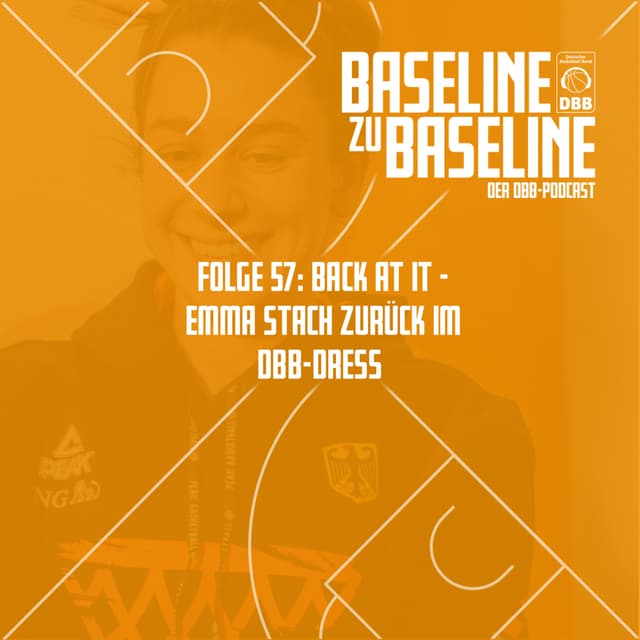 Folge 57: Back at it - Emma Stach ist zurück im DBB-Dress