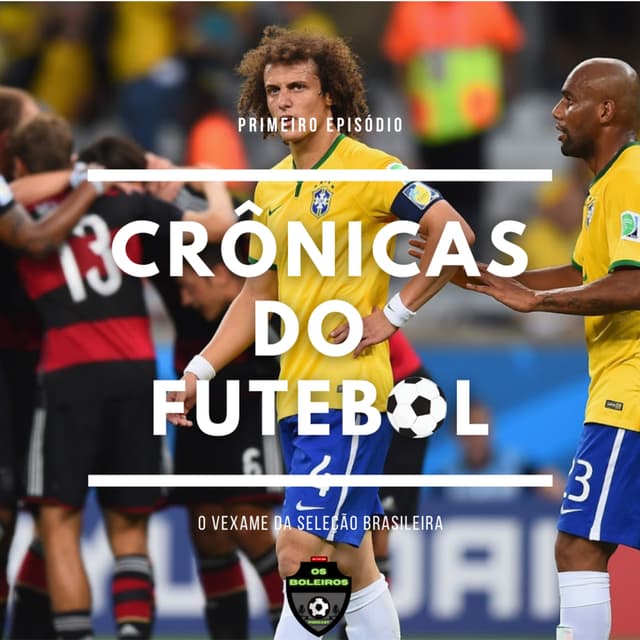 Crônicas do futebol #1 O vexame da seleção brasileira
