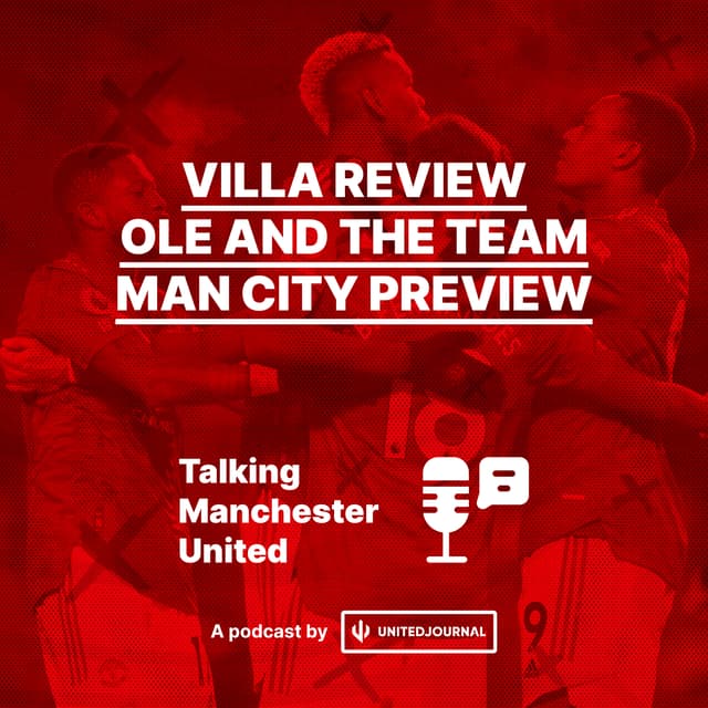 Episode 3 | Villa Review, Ole and the team, Man City Preview | Brad and Rohit