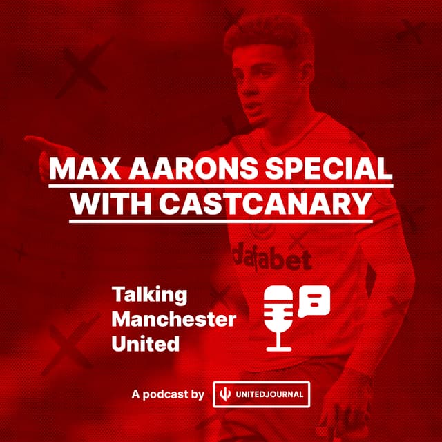 Episode 6 | Max Aarons Special with CastCanary | Latest rumours, playing style, comparisons etc.
