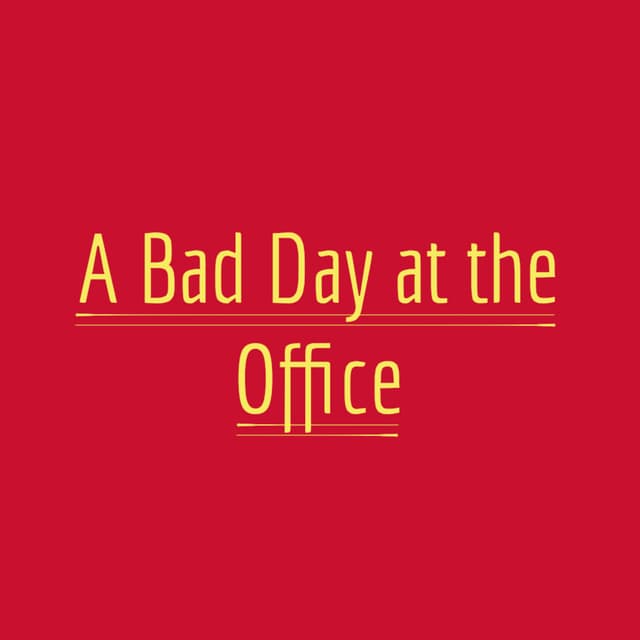 A Bad Day at the Office