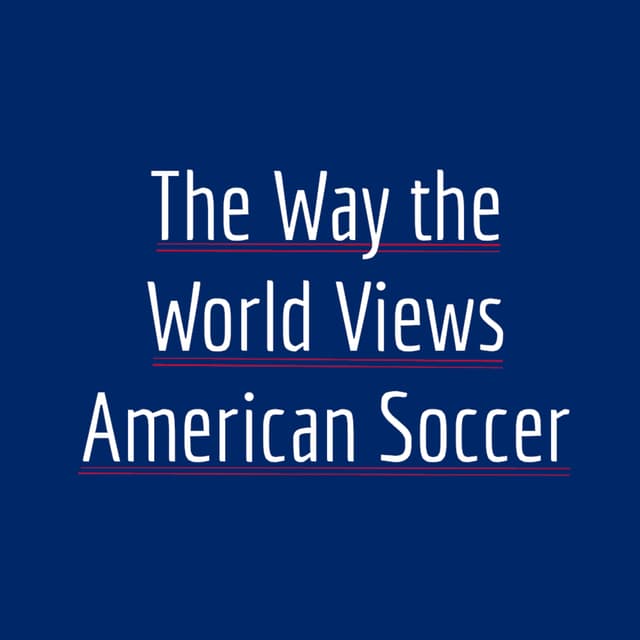 The Way the World Views American Soccer