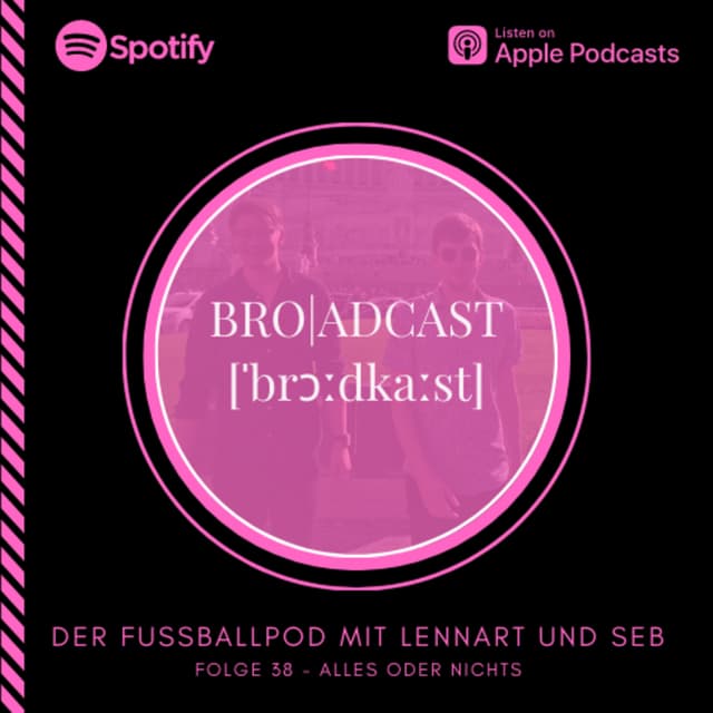 Bro|adcast Folge 38 - Alles oder Nichts