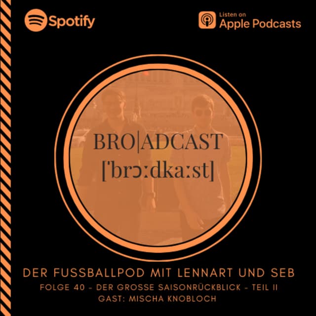 Bro|adcast Folge 40 - Der große Saisonrückblick mit Mischa Knobloch - Teil 2