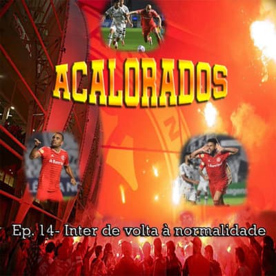 Acalorados #14 | Inter de volta à normalidade