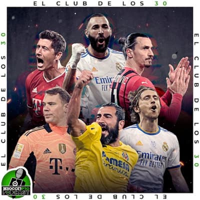 #04 | Lewandowski, Benzema y el Club de los 30