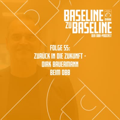 Folge 55: Zurück in die Zukunft - Dirk Bauermann beim DBB