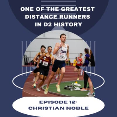Episode 12: One of the Greatest Distance Runners in D2 History