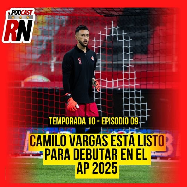 ATLAS PREPARA EL REGRESO DE CAMILO VARGAS DESPUÉS DE SU LARGA LESIÓN | EL PODCAST DEL ROJINEGRO