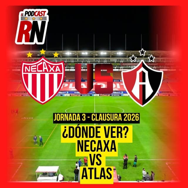 NECAXA VS ATLAS - LIGA MX JORNADA 3 CL26 EN VIVO - ¿Cómo Ver GRATIS? | EL PODCAST DEL ROJINEGRO