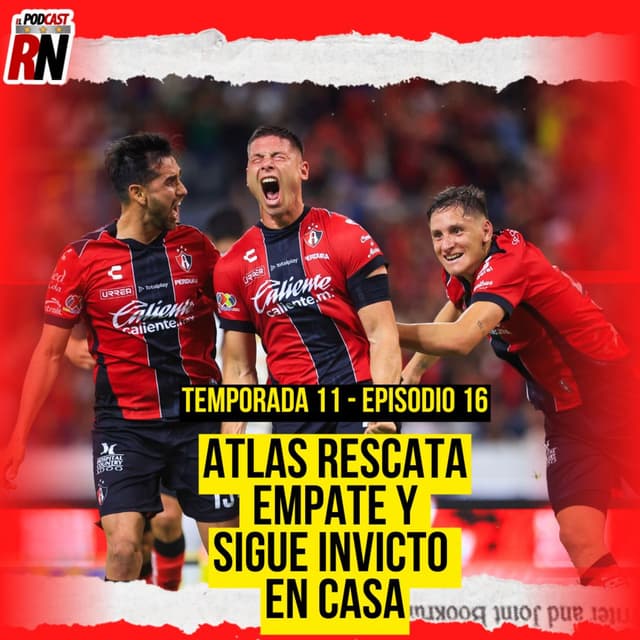 ATLAS SIGUE DANDO BUENA CARA Y DE ÚLTIMO MINUTO EMPATA CON PUMAS | EL PODCAST DEL ROJINEGRO