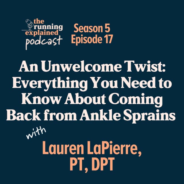 s5/e17 An Unwelcome Twist: Everything You Need to Know About Coming Back from Ankle Sprains with Dr. Lauren LaPierre, DPT