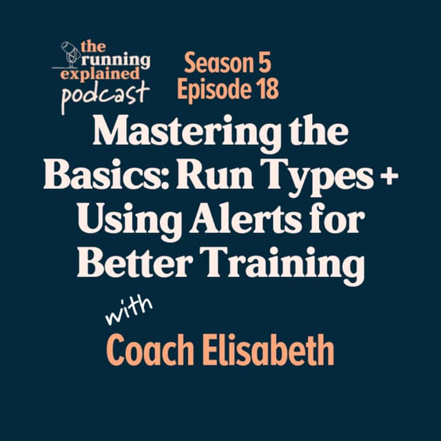 s5/e18 Mastering the Basics: Run Types + Using Alerts for Better Training