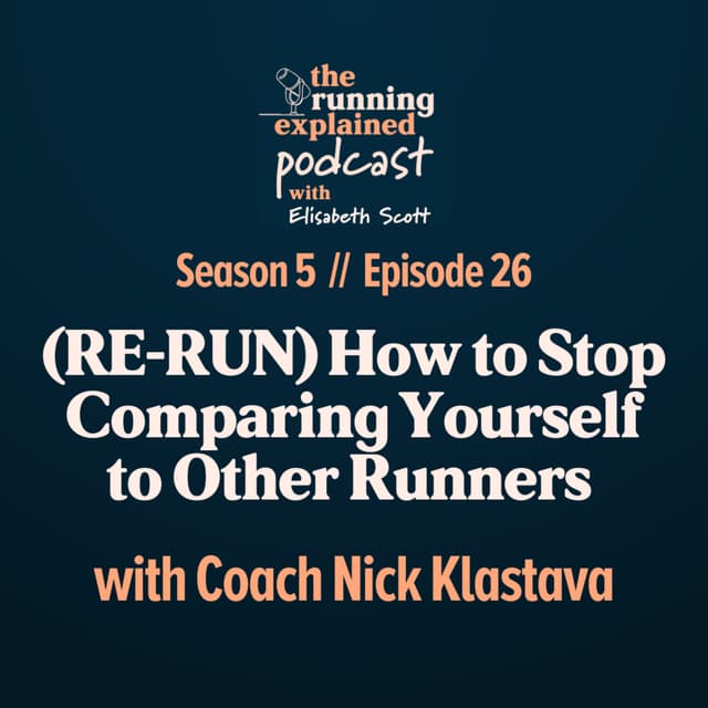s5/e26 (RE-RUN) How to Stop Comparing Yourself to Other Runners with Coach Nick
