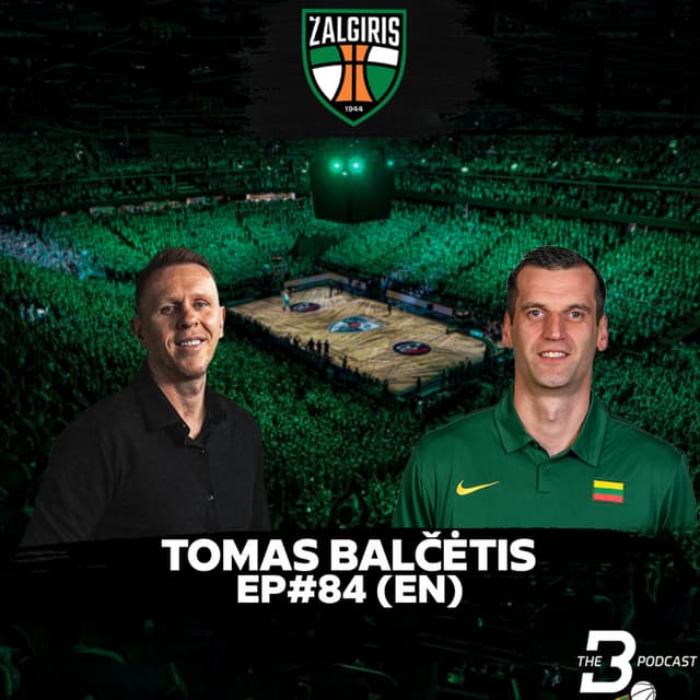 EP#84 | Tomas Balčėtis (Žalgiris Kaunas): NBA Champion on Draft, Trades, AI Analytics & Culture