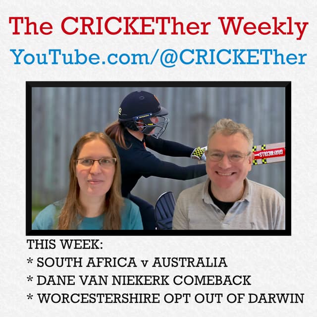 The CRICKETher Weekly – Episode 203: South Africa v Australia; Dane van Niekerk comeback; Darwin