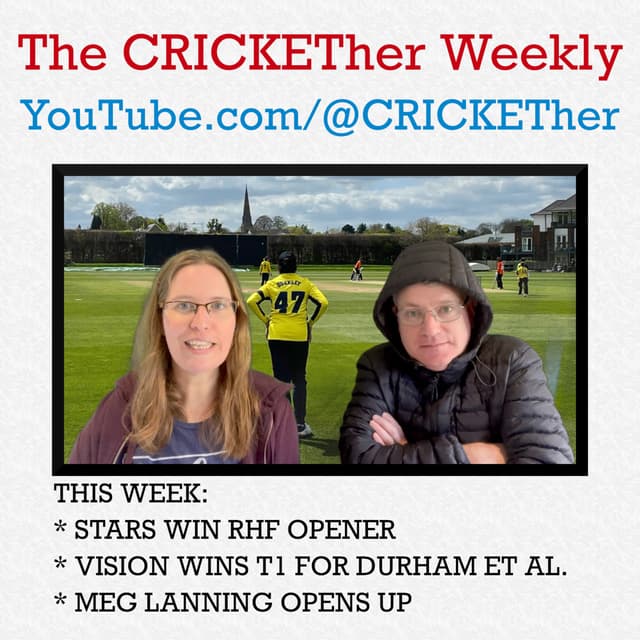 The CRICKETher Weekly - Episode 213: Stars upset Vipers in RHF; Durham win T1; Meg Lanning opens up