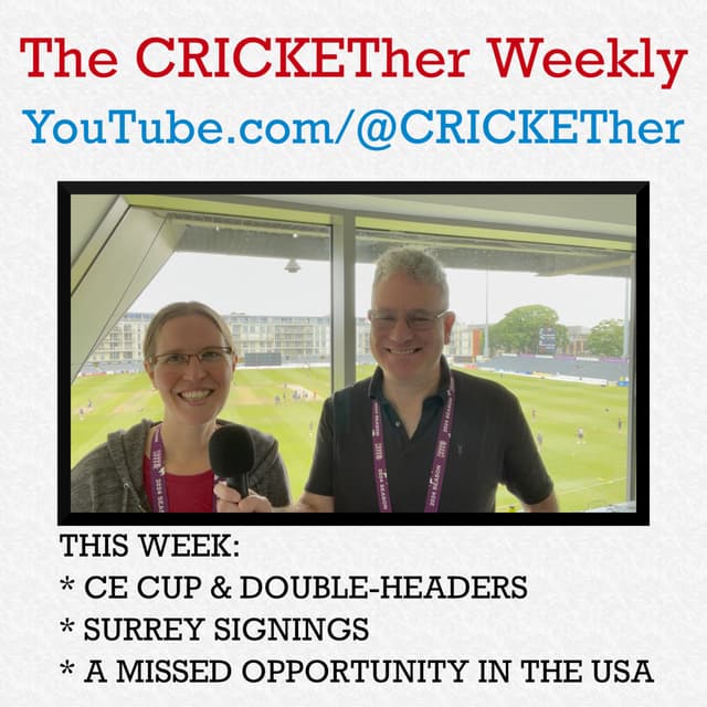 The CRICKETher Weekly – Episode 220: CE Cup; Surrey signings; a missed opportunity in the USA