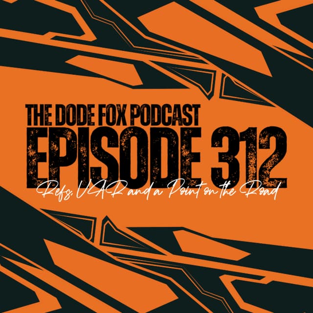 Episode 312 - Refs, VAR and a Point on the Road