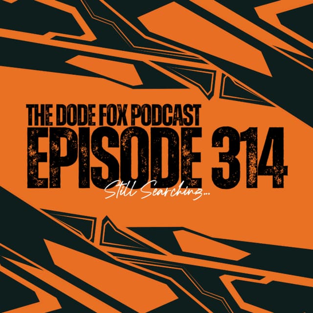 Episode 314 - Still Searching…