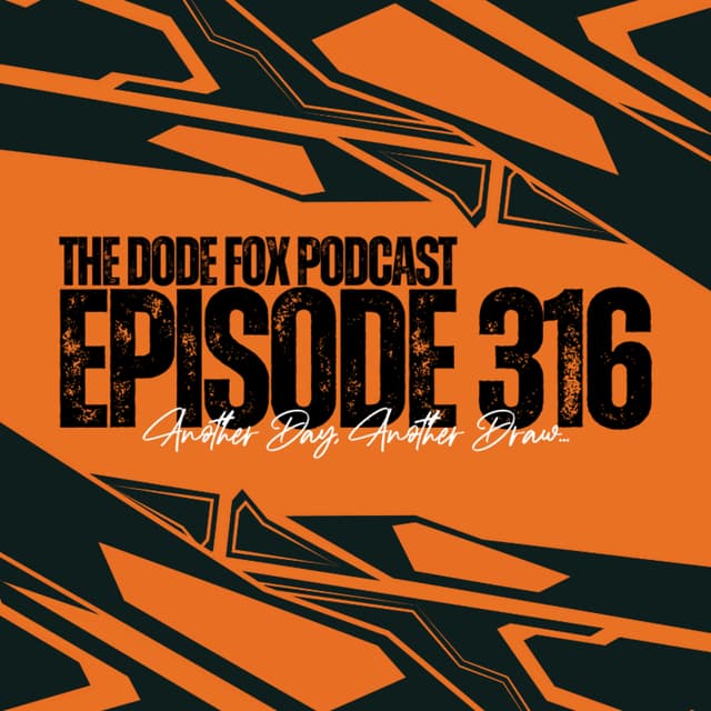 Episode 316 - Another Day, Another Draw…